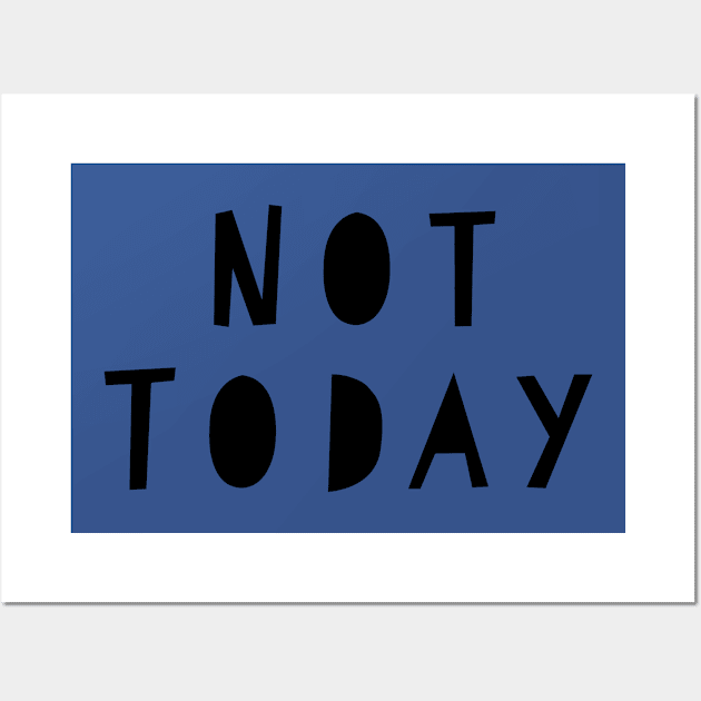 Not Today Funny Design Wall Art by ibarna